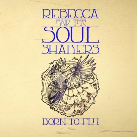 REBECCA & THE SOUL SHAKERS - BORN TO FLY (2017)