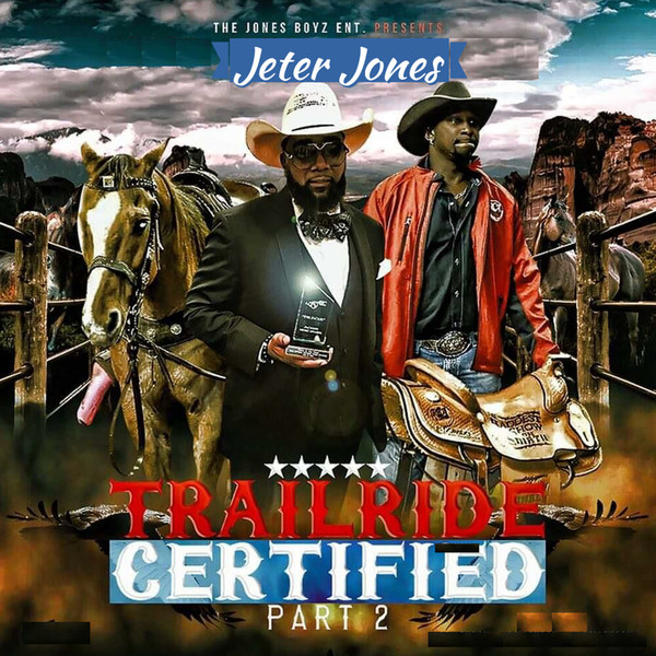 Jeter Jones - Jones Boyz Ent Presents: Trailride Certified Part 2 (2021)